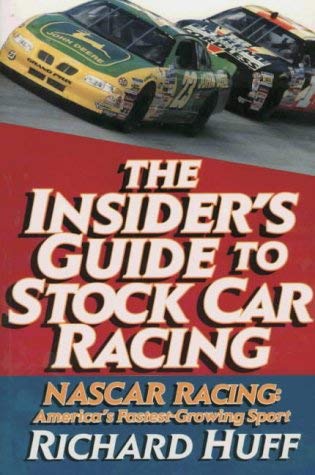 Imagen de archivo de Insider's Guide to Stock Car Racing: Nascar Racing : America's Fastest-Growing Sport a la venta por HPB Inc.