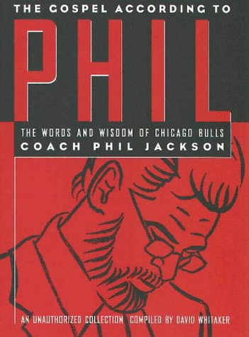 Beispielbild fr The Gospel According to Phil: The Words and Wisdom of Chicago Bulls Coach Phil Jackson : An Unauthorized Collection zum Verkauf von GoodwillNI