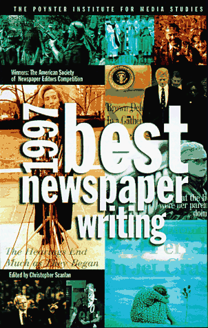 Imagen de archivo de Best Newspaper Writing, 1997 : The Nation's Best Journalism a la venta por Better World Books