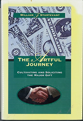 Stock image for The Artful Journey: Cultivating and Soliciting the Major Gift for sale by BombBooks