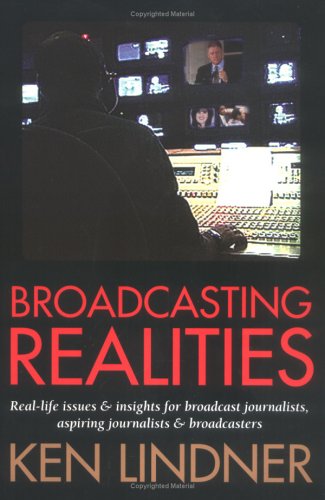 Broadcasting Realities: Real-Life Issues and Insights for Broadcast Journalists, Aspiring Journal...