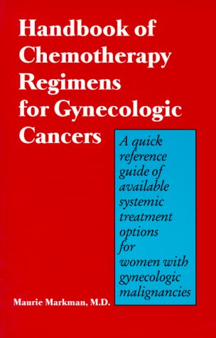 Beispielbild fr Handbook of Chemotherapy Regimes for Gynecologic Cancers: A Quick Reference Guide of Available Systemic Treatment Options for Women With Gynecologic Malignancies zum Verkauf von RIVERLEE BOOKS