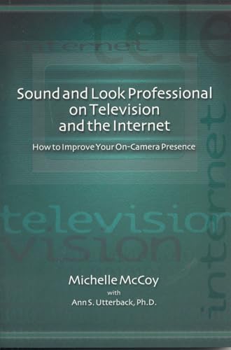 Stock image for Sound and Look Professional on Television and the Internet : How to Improve Your On-Camera Presence for sale by Better World Books