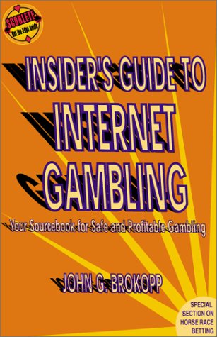 Stock image for Insider's Guide To Internet Gambling: Your Sourcebook For Safe And Profitable Gambling for sale by Ergodebooks