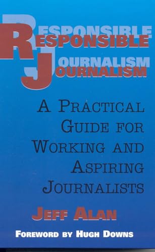 9781566251686: Responsible Journalism: A Practical Guide For Working and Aspiring Journalists
