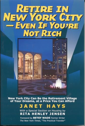 Stock image for Retire in New York City--Even If You're Not Rich: New York City Can Be the Retirement Village of Your Dreams, at a Price You Can Afford for sale by Revaluation Books