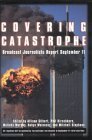 COVERING CATASTROPHY : BROADCAST JOURNAL