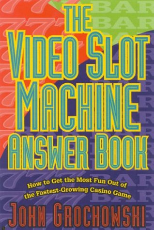 The Video Slot Machine Answer Book: Hot to Get the Most Fun Out of the Fastest-Growing Casino Game (9781566252300) by Grochowski, John