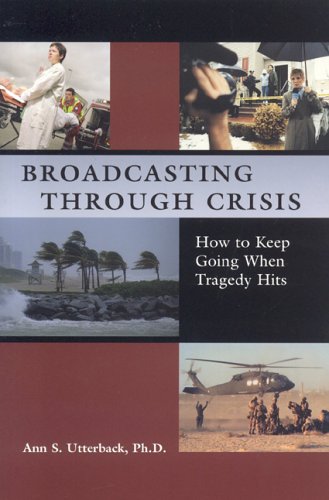 Beispielbild fr Broadcasting Through Crisis: How to Keep Going When Tragedy Hits zum Verkauf von Michael Lyons