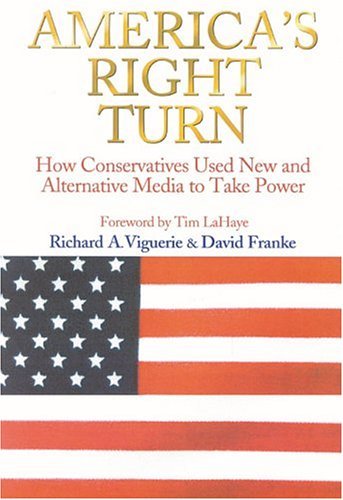 Beispielbild fr America's Right Turn: How Conservatives Used New and Alternative Media to Take Power zum Verkauf von WorldofBooks