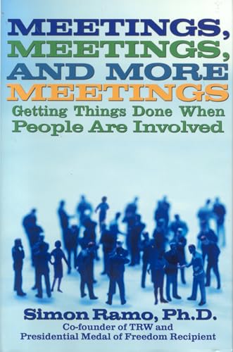 Imagen de archivo de Meetings, Meetings and More Meetings : Getting Things Done When People Are Involved a la venta por Better World Books