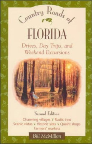 Country Roads of Florida: Drives, Day Trips and Weekend Excursions (9781566260091) by McMillon, Bill