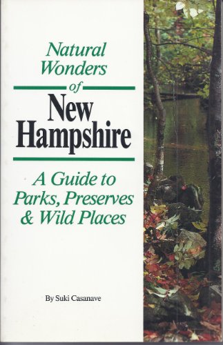 Imagen de archivo de Natural Wonders of New Hampshire: A Guide to Parks, Preserves & Wild Places a la venta por More Than Words