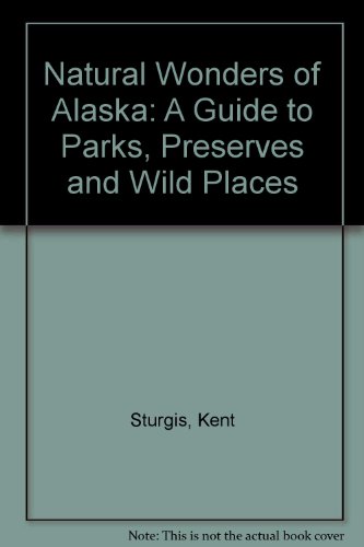 Stock image for Natural Wonders of Alaska: A Guide to Parks, Preserves & Wild Places (Natural Wonders Of.) for sale by Ergodebooks
