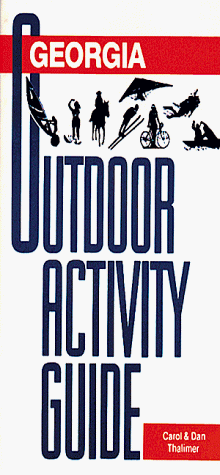 The Georgia Outdoor Activity Guide (Outdoor Activity Guide Series) (9781566260510) by Thalimer, Carol; Thalimer, Dan