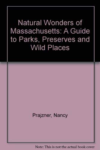 Stock image for Natural Wonders of Massachusetts: A Guide to Parks, Preserves & Wild Places for sale by ThriftBooks-Dallas