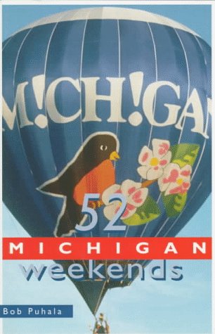 52 Michigan Weekends (FIFTY TWO MICHIGAN WEEKENDS) (9781566261807) by Puhala, Bob