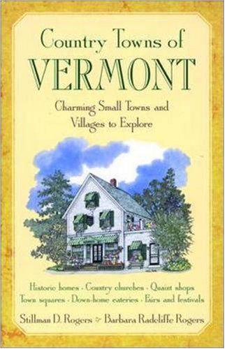 Beispielbild fr Country Towns of Vermont : Charming Small Towns and Villages to Explore zum Verkauf von Better World Books