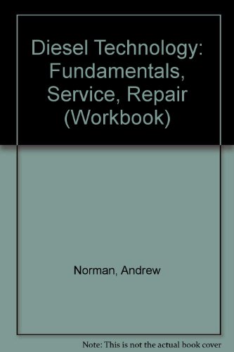 Diesel Technology: Fundamentals, Service, Repair (Workbook) (9781566370158) by Norman, Andrew; Corinchock, John; Scharff, Robert