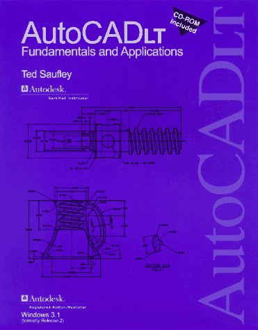 Autocad Lt: Fundamentals and Applications (9781566373227) by Saufley, Ted