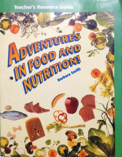 Stock image for Adventures in Food and Nutrition!: Teacher's Resource Guide for sale by Bookmans