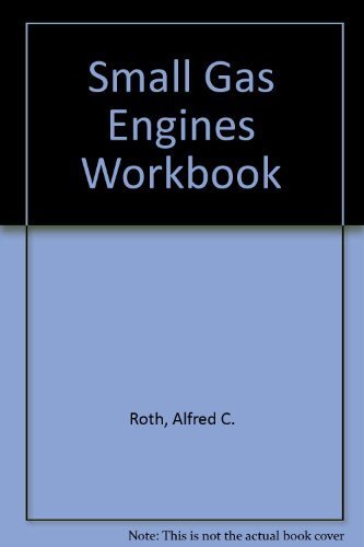 Beispielbild fr Small Gas Engines : Fundamentals, Service, Troubleshooting, Repair, Applications : Workbook (Workbook) zum Verkauf von HPB-Red