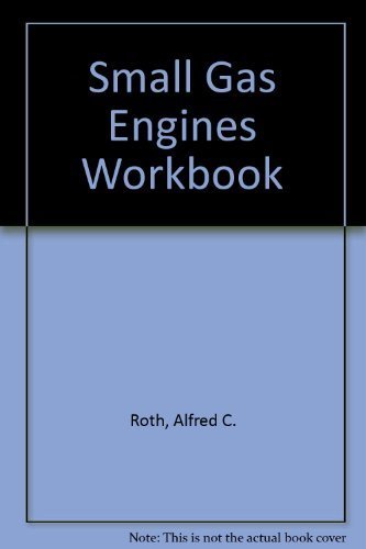 Imagen de archivo de Small Gas Engines : Fundamentals, Service, Troubleshooting, Repair, Applications : Workbook (Workbook) a la venta por Hafa Adai Books