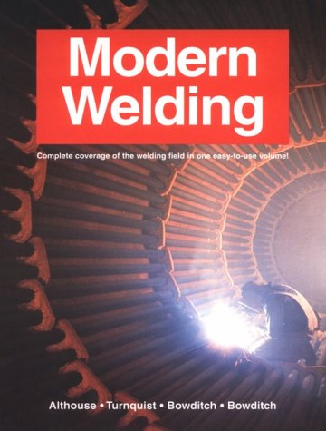 Imagen de archivo de Modern Welding - Complete Coverage of the Welding Field in One Easy to Use Volume a la venta por Front Cover Books