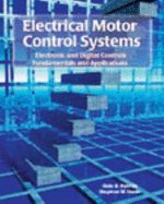 Imagen de archivo de Electrical Motor Control Systems: Electronic and Digital Controls Fundamentals and Applications a la venta por HPB-Red