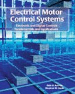 9781566377010: Electrical Motor Control Systems: Electronic and Digital Controls Fundamentals and Applications