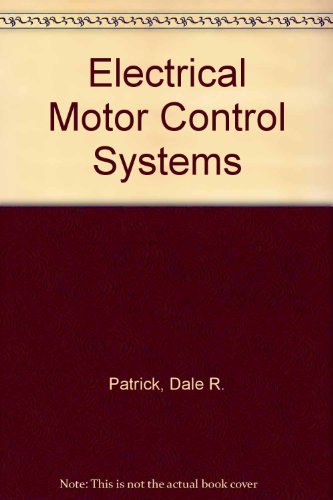 Beispielbild fr Electrical Motor Control Systems: Electronic and Digital Controls Fundamentals and Applications zum Verkauf von HPB-Red