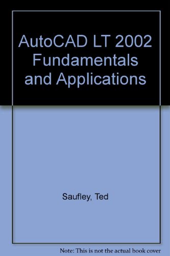 Autocad Lt 2002: Fundamentals and Applications (9781566379069) by Saufley, Ted; Schreiner, Paul B.