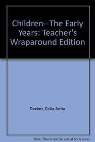 Children--The Early Years: Teacher's Wraparound Edition - Decker Ed.D., Celia Anita