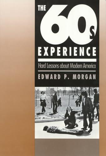 Beispielbild fr The Sixties Experience: Hard Lessons about Modern America zum Verkauf von SecondSale