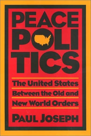 Peace Politics: The United States Between the Old and New World Orders
