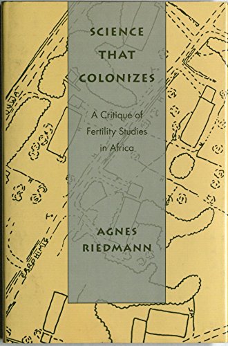 Science that Colonizes: A Critique of Fertility Studies in Africa (Health Society And Policy) (9781566390422) by Riedmann, Agnes