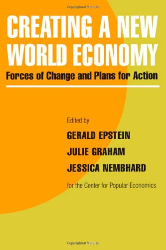 Stock image for Creating a New World Economy: Forces of Change and Plans for Action [Paperback] [Aug 02, 1993] Epstein, Gerald for sale by Kell's Books