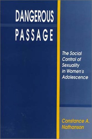 Beispielbild fr Dangerous Passage: The Social Control of Sexuality in Women's Adolescence zum Verkauf von ThriftBooks-Atlanta