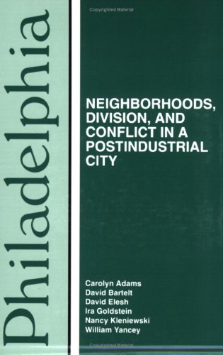 Imagen de archivo de Philadelphia : Neighborhoods, Division, and Conflict in a Post-Industrial City a la venta por Better World Books