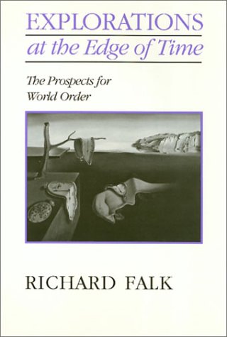 Explorations at the Edge of Time: The Prospects for World Order (9781566390804) by Falk, Richard