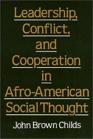 Stock image for Leadership, Conflict, and Cooperation in Afro-American Social Thought for sale by Mispah books