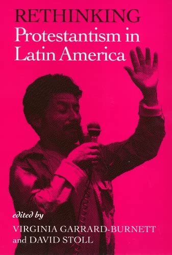 Rethinking Protestantism in Latin America - David Stoll