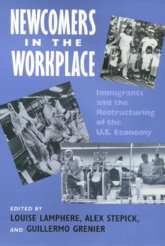 9781566391313: Newcomers in the Workplace: Immigrants and the Restructuring of the U.S. Economy