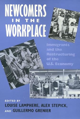 Stock image for Newcomers in the Workplace : Immigrants & the Restructuring of the U. S. Economy (Labor and Social Change Ser.) for sale by Bingo Used Books