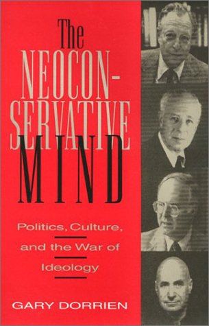 Stock image for The Neoconservative Mind: Politics, Culture, and the War of Ideology (Mapping Racisms) for sale by Ergodebooks