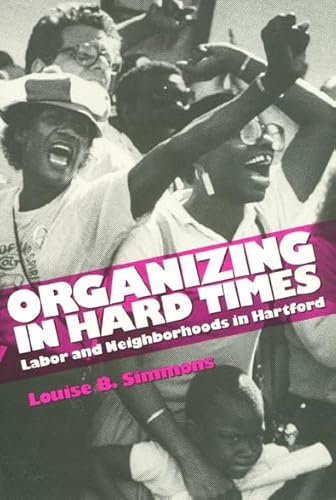 Organizing In Hard Times: Labor and Neighborhoods In Hartford (Labor And Social Change)