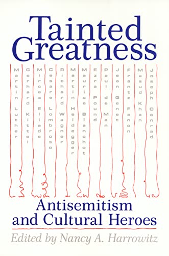 Tainted Greatness: Antisemitism and Cultural Heroes (Themes In The History Of Philo) - Harrowitz, Nancy