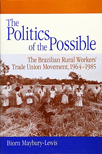 The Politics of the Possible: The Brazilian Rural Workers' Trade Union Movement, 1964-1985