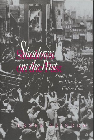 9781566391818: Shadows on the Past: Studies in the Historical Fiction Film (Culture & the Moving Image)