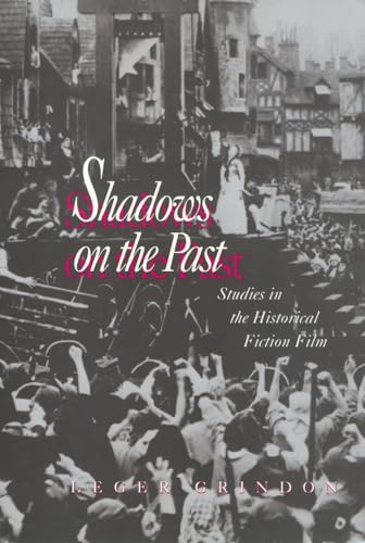 Beispielbild fr Shadows on the Past : Studies in the Historical Fiction Film zum Verkauf von Better World Books